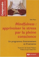 Mindfulness : apprivoiser le stress par la pleine conscience